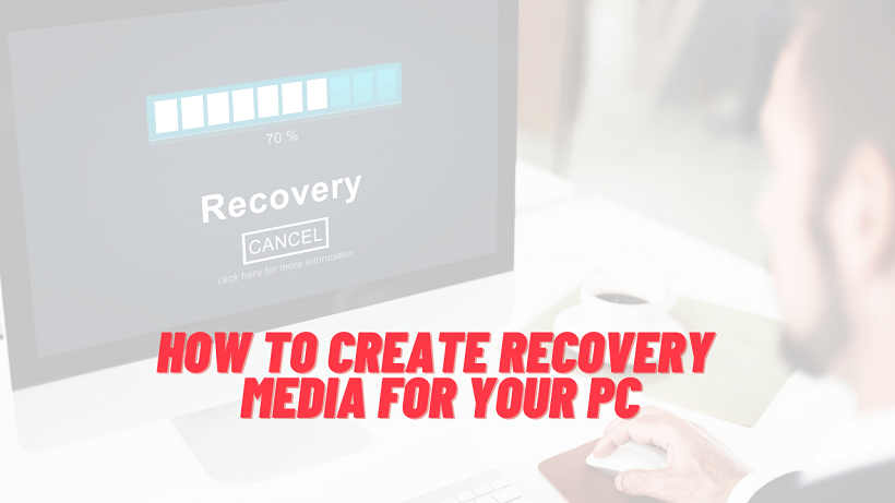 How To Create Recovery Media For Your PC
