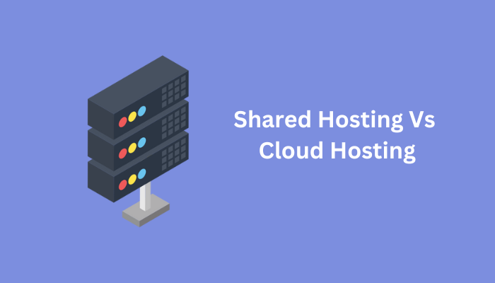 Shared Hosting Vs Cloud Hosting What is the Difference